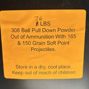 308 Ball Pull Down Powder Out of Ammo with 165 & 150 Grain Soft Point Bullets. 7.6 LBS